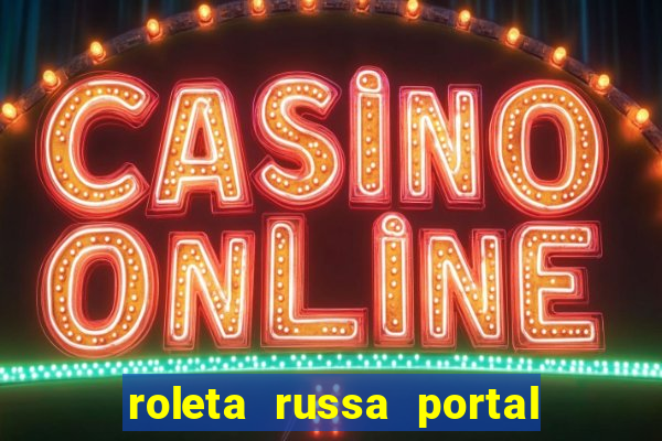 roleta russa portal do zacarias